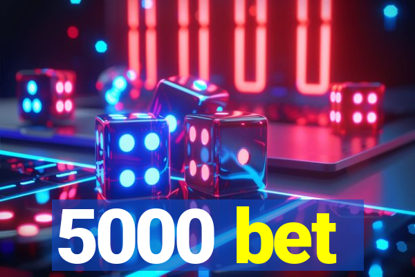 5000 bet